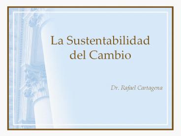 La Sustentabilidad del Cambio