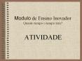 Modulo de Ensino Inovador Quanto tempo o tempo tem? PowerPoint PPT Presentation