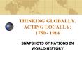 THINKING GLOBALLY, ACTING LOCALLY: 1750 - 1914 PowerPoint PPT Presentation