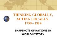 THINKING GLOBALLY, ACTING LOCALLY: 1750 - 1914