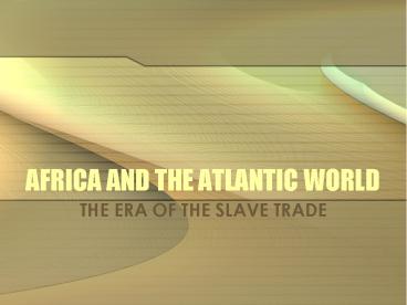 AFRICA AND THE ATLANTIC WORLD