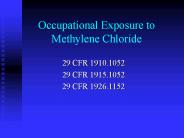 Occupational Exposure to Methylene Chloride