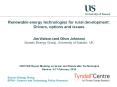 Renewable energy technologies for rural development: Drivers, options and issues  Jim Watson (and Oliver Johnson) Sussex Energy Group, University of Sussex, UK    UNCTAD Expert Meeting on Green and Renewable Technologies Geneva, 9-11 February 2010 PowerPoint PPT Presentation