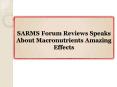 SARMS Forum Reviews Speaks About Macronutrients Amazing Effects PowerPoint PPT Presentation
