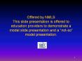 Offered by NMLS This slide presentation is offered to education providers to demonstrate a model slide presentation and a  PowerPoint PPT Presentation