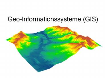 Geo-Informationssysteme (GIS)