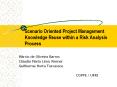 Scenario Oriented Project Management Knowledge Reuse within a Risk Analysis Process PowerPoint PPT Presentation