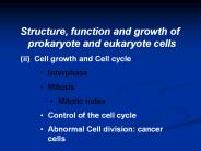 Structure, function and growth of prokaryote and eukaryote cells