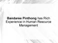Bandaree Pinthong has Rich Experience in Human Resource Management PowerPoint PPT Presentation