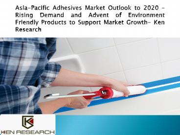 Future Analysis Asia Adhesive Market | Water Based, Solvent Based