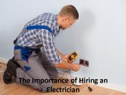 The Importance of Hiring an Electrician
