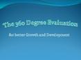 The 360 Degree Evaluation for better Growth and Development PowerPoint PPT Presentation
