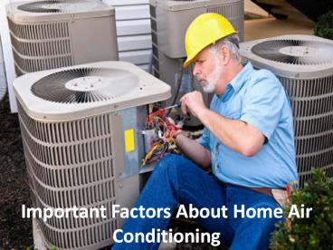 Important factors about home air conditioning