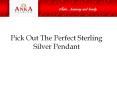 Pick Out The Perfect Sterling Silver Pendant PowerPoint PPT Presentation