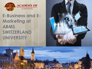 E-Business and E-Marketing at ABMS SWITZERLAND UNIVERSITY