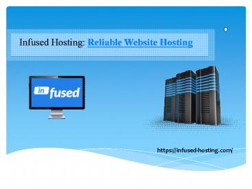 Reliable Website Hosting - Infused Hosting