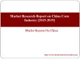 Market Research Report on China Corn Industry [2015-2019] PowerPoint PPT Presentation