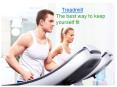 Treadmill : The best way to keep yourself fit PowerPoint PPT Presentation