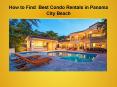Tips for Selecting Best Condo Rentals in Panama City Beach PowerPoint PPT Presentation