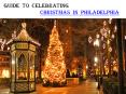 Guide to Celebrating Christmas in Philadelphia PowerPoint PPT Presentation