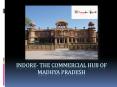 Indore- The Commercial Hub of Madhya Pradesh PowerPoint PPT Presentation
