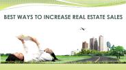 BEST WAYS TO INCREASE REAL ESTATE SALES