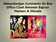 Vaikundarajan Comments On Box Office Clash Between Bajirao Mastani & Dilwale PowerPoint PPT Presentation