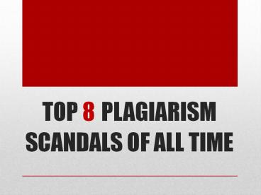 Top 10 plagiarism scandals of all time