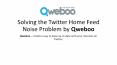 Solving the Twitter Home Feed Noise Problem by Qweboo PowerPoint PPT Presentation