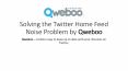 Solving the Twitter Home Feed Noise Problem by Qweboo (1) PowerPoint PPT Presentation