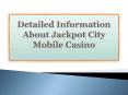 Detailed Information About Jackpot City Mobile Casino PowerPoint PPT Presentation