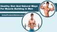 Healthy Diet And Natural Ways For Muscle Building In Men PowerPoint PPT Presentation