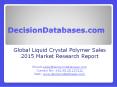 International Liquid Crystal Polymer Sales Industry: Market research, Company Assessment and Industry Analysis 2015 PowerPoint PPT Presentation