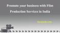 Promote your business with Film Production Services in India PowerPoint PPT Presentation