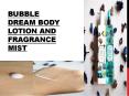 Bubble Dream Body Lotion and Fragrance Mist PowerPoint PPT Presentation