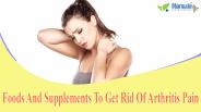 Foods And Supplements To Get Rid Of Arthritis Pain
