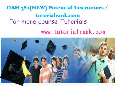 DBM 380(NEW) Potential Instructors / tutorialrank.com