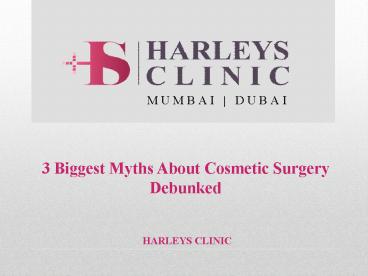 3 Biggest Myths About Cosmetic Surgery Debunked