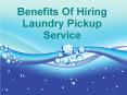 Benefits Of Hiring Laundry Pickup Service PowerPoint PPT Presentation