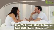 How To Boost Libido In Women Fast With Home Remedies?