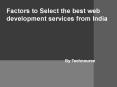 Factors to Select the best web development services from India PowerPoint PPT Presentation