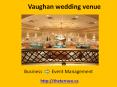 wedding venues vaughan PowerPoint PPT Presentation