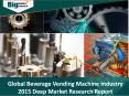 Global Beverage Vending Machine Industry 2015 Deep Market Research Report - Big Market Research PowerPoint PPT Presentation