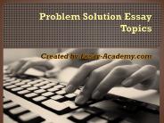 Problem Solution Essay Topics