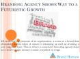 Branding Agency Shows Way to a Futuristic Growth PowerPoint PPT Presentation