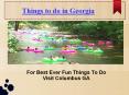Get Best Things to do in Georgia USA-Best Ever Founded PowerPoint PPT Presentation