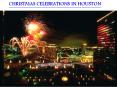 CHRISTMAS CELEBRATIONS IN HOUSTON PowerPoint PPT Presentation