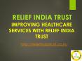 Improving Healthcare Services with Relief India Trust PowerPoint PPT Presentation