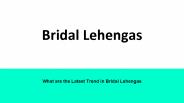What are the Latest Trend in Bridal Lehengas