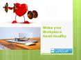Make your Workplace Heart Healthy PowerPoint PPT Presentation